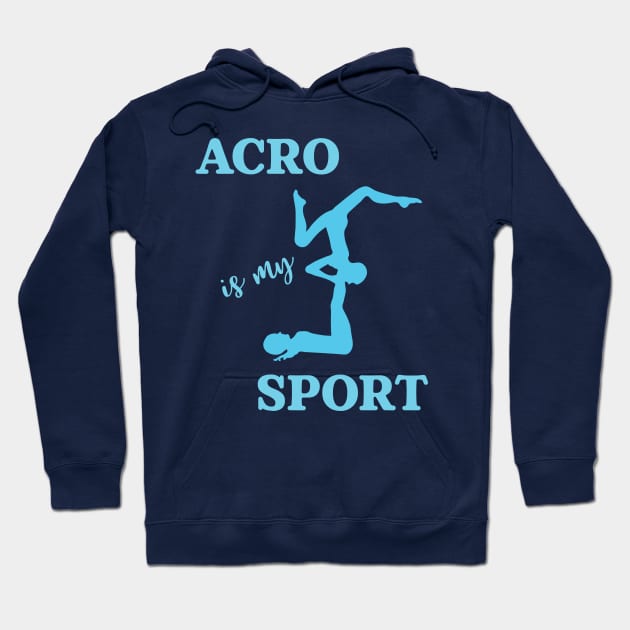 Acro Is My Sport Hoodie by XanderWitch Creative